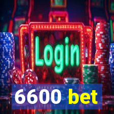 6600 bet